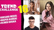 ROKSANA WĘGIEL, KACPER BŁOŃSKI i OLIWIA BUGAŁA pod naszą stylówkową lupą! - Trend Challenge 16