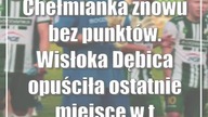 Chełmianka znowu bez punktów.  Wisłoka Dębica opuściła ostatnie miejsce w tabeli