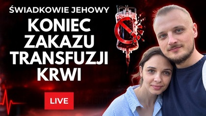 Koniec zakazu transfuzji krwi u Świadków Jehowy.  Co o tym myślisz? B09/26