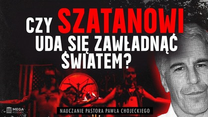 Czy szatanowi uda się zawładnąć światem? | Pastor Paweł Chojecki, Nauczanie, 2026-02-15