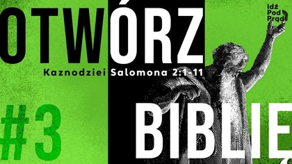 OTWÓRZ BIBLIĘ #3 | Kaznodziei Salomona 2:1-11