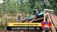 Kambodża - Dekarstwo po khmersku (odc.  45)