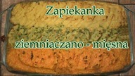 ZAPIEKANKA  MIĘSNO - ZIEMNIACZANA