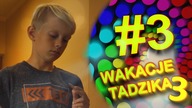 Wakacje Tadzika 2019 - Odcinek 3