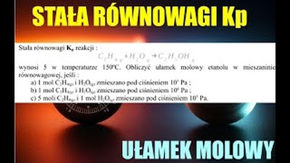 STAŁA RÓWNOWAGI Kp i UŁAMEK MOLOWY | CHEMIA FIZYCZNA | RÓWNOWAGA REAKCJI