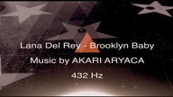Lana Del Rey - Brooklyn Baby feat Akari Aryaca 432 Hz