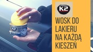 Woskowanie samochodu krok po kroku - K2 Ultra Wax, wosk ochronny z woskiem Carnauba