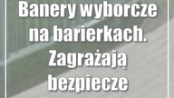 Banery wyborcze na barierkach.  Zagrażają bezpieczeństwu?