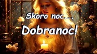 Skoro noc...  dobranoc!