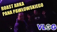 Roast Arka Pana Pawłowskiego