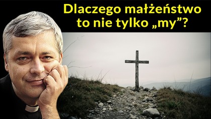 Dlaczego małżeństwo to nie tylko my?