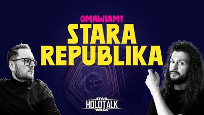  Stara Republika  epoka, od której zaczęła się galaktyczna historia HOLOTALK