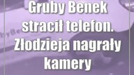 Gruby Benek stracił telefon.  Złodzieja nagrały kamery
