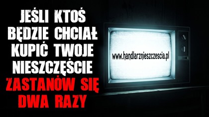 Jeśli ktoś będzie chciał kupić Twoje nieszczęście...  Zastanów się dwa razy.