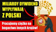 Miliardy z dywidend wypływają z Polski! | Pracujemy ciężko na bogactwo innych krajów?