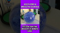 RZECZY KTÓRE SĄ MNIEJSZE NIŻ SIĘ WYDAJĄ ZIEMIA