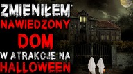 Zmieniłem nawiedzony dom w atrakcję na Halloween - Reddit CreepyPasta Lektor PL