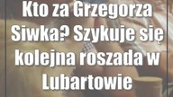 Kto za Grzegorza Siwka? Szykuje się kolejna roszada w Lubartowie