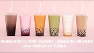 QUEBONAFIDE & DARIA ZAWIAŁOW - BUBBLETEA (NQ REMIX) (BASS BOOSTED BY TBBBM)