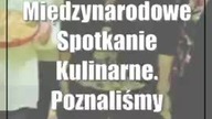 Międzynarodowe Spotkanie Kulinarne.  Poznaliśmy najlepsze danie świata?
