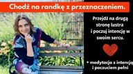 Chodź na randkę z przeznaczeniem.  Poczuj intencję w swoim sercu.