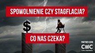Stagflacja, spowolnienie gospodarcze? Co nasz czeka?