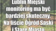 Lublin: Miejski monitoring ma być bardziej skuteczny.  Na liście Ogród Saski i Stare Miasto