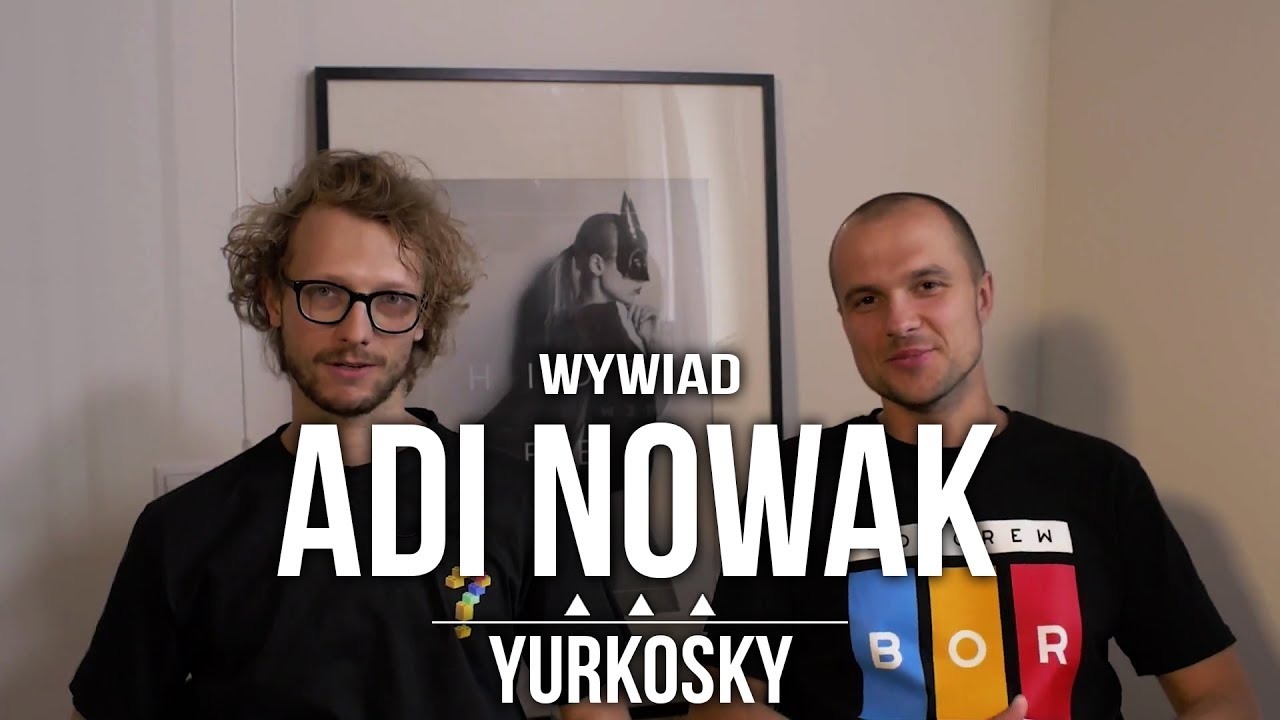 Adi Nowak x Yurkosky Wywiad 2017 1080p - CDA