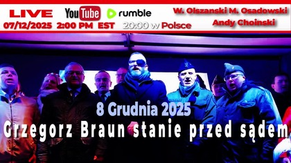Live W.  Olszanski M.  Osadowski - 8 Grudnia 2025 Grzegorz Braun stanie przed sądem