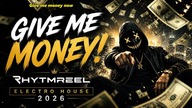 Give Me Money!  Electro House 2026 | RhytmReel 