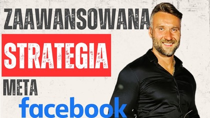 Zaawansowana Strategia Facebook Ads (Omnipresent Content w Meta)