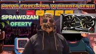 Sprawdzam Oferty Kart Graficznych! Jaka karta w dobrej cenie