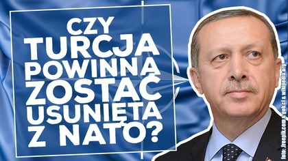 Czy Turcja powinna zostać wykluczona z NATO?