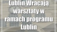 Lublin: Wracają warsztaty w ramach programu Lublin Skills Up!