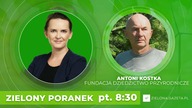 Antoni Kostka gościem Zielonego Poranka Gazeta.pl (7. 10)