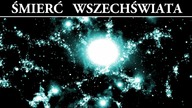 Śmierć Wszechświata - Scenariusze Ostatecznej Zagłady