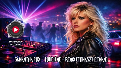 Samantha Fox  Touch Me | REMIX Dance | POP | ROCK - Darmowa Muzyka