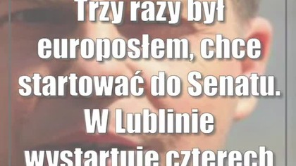 Trzy razy był europosłem, chce startować do Senatu.  W Lublinie wystartuje czterech kandydatów?