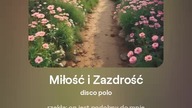 2024.08.09 - 18 - Miłość i Zazdrość - disco polo - tekst Ewa Lipka, śpiew i muzyka SI/AL