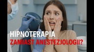 Bałam się dentysty przez 30 lat aż trafiłam na hipnoterapie!