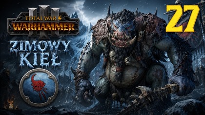 Total War: Warhammer III - Throgg - Zimowy Kieł #27 Imperia Śmiertelnych (#gameplay #PL, #zagrajmy)