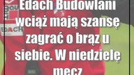 Edach Budowlani wciąż mają szansę zagrać o brąz u siebie.  W niedzielę mecz z Lechią Gdańsk