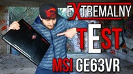 Ekstremalny Test Laptopa MSI GE63VR 7RF Raider  Extreme Gaming