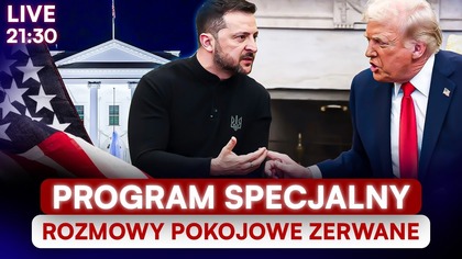 PROGRAM SPECJALNY [NA ŻYWO] TRUMP WYRZUCIŁ ZEŁEŃSKIEGO Z BIAŁEGO DOMU: IGRASZ Z III WOJNĄ ŚWIATOWĄ