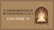 O Sakramentach w ogólności cz. 2 - Odcinek 74 | Katechizm Katolicki