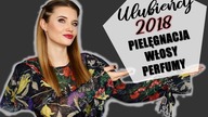 HITY ROKU 2018 | PIELĘGNACJA, WŁOSY, PERFUMY #Rozdanie