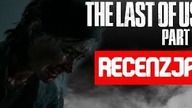 TLOU 2 - RECENZJA [BEZ SPOILERÓW]