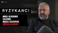 Dr Nerwica: Mniej głaskania telefonu.  Więcej szczerych, męskich rozmów [RYZYKANCI]