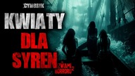 Kwiaty dla Syren | Za Drzwiami Horroru 2 - CreepyPasta [Lektor PL]