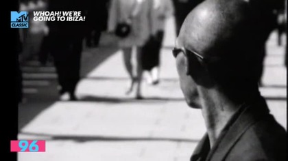 Faithless - Salva Mea (MTV Classic UK) (Whoah! Were Going To Ibiza!) (Fragment 2)
